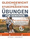 Gleichgewichts- und Sturzpräventions-Übungen für Senioren: Ihr 6-Wochen-Programm zur Verbesserung von Balance, Koordination und Stabilität – für mehr Beweglichkeit und Sicherheit im Alltag