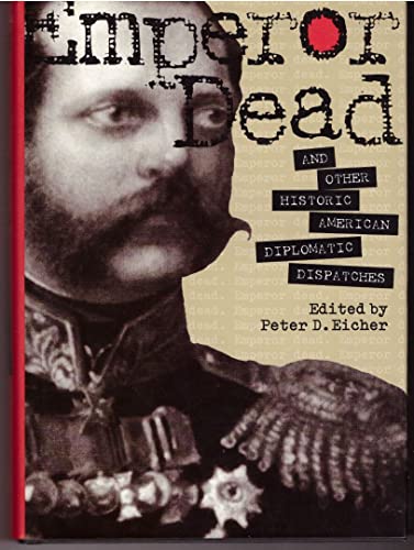 Emperor Dead and Other Historic American Diplom... 1568022492 Book Cover