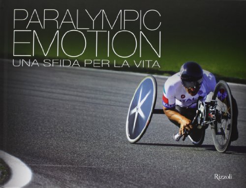 Paralympic emotion. Una sfida per la vita. Ediz. italiana e inglese