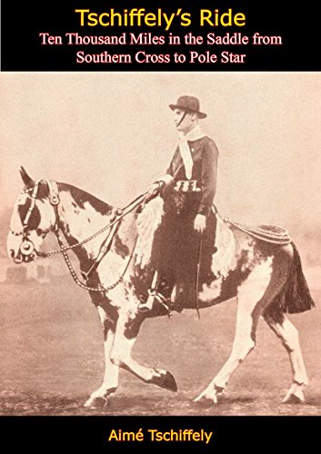 Tschiffely's Ride: Ten Thousand Miles in the Saddle from Sou