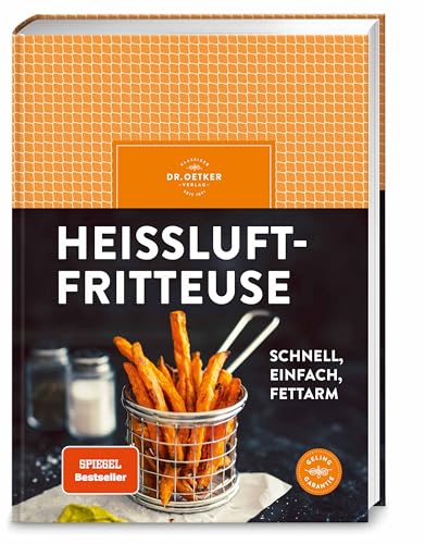 Heißluftfritteuse: schnell, einfach, fettarm – frittieren, backen, braten, rösten. Mit über 50 einfachen Rezepten für den Airfryer Herzhaftes und Süßes zaubern | SPIEGEL Bestseller