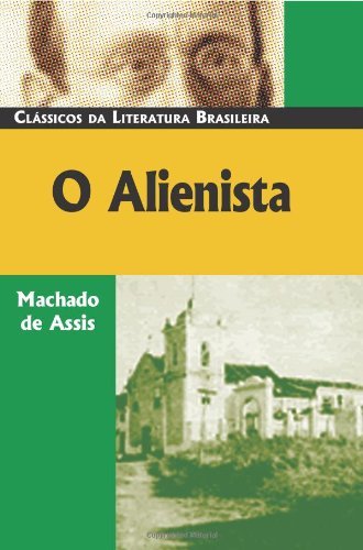 By Machado de Assis O Alienista (Classicos Da Literatura Brasileira) (Portuguese Edition) [Paperback]