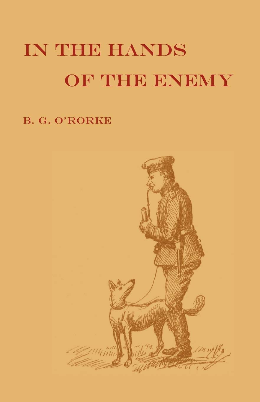 In the Hands of the Enemy: Being the Experiences of a Prisoner of War