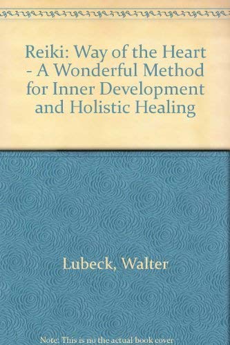 Reiki: Way of the Heart - A Wonderful Method for Inner Development and Holistic Healing