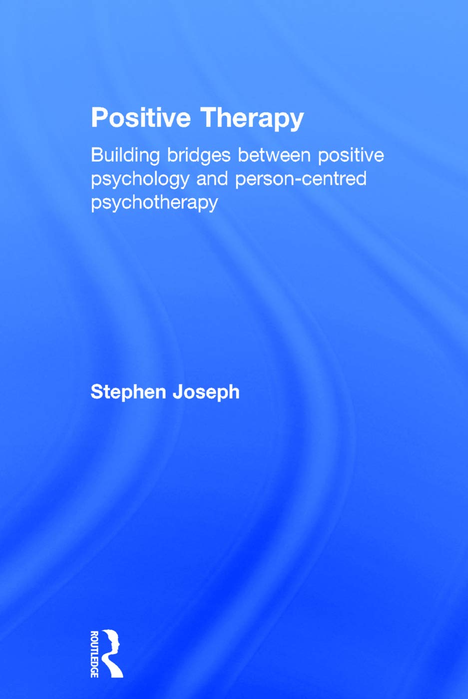 Positive Therapy Building bridges between positive psychology and
