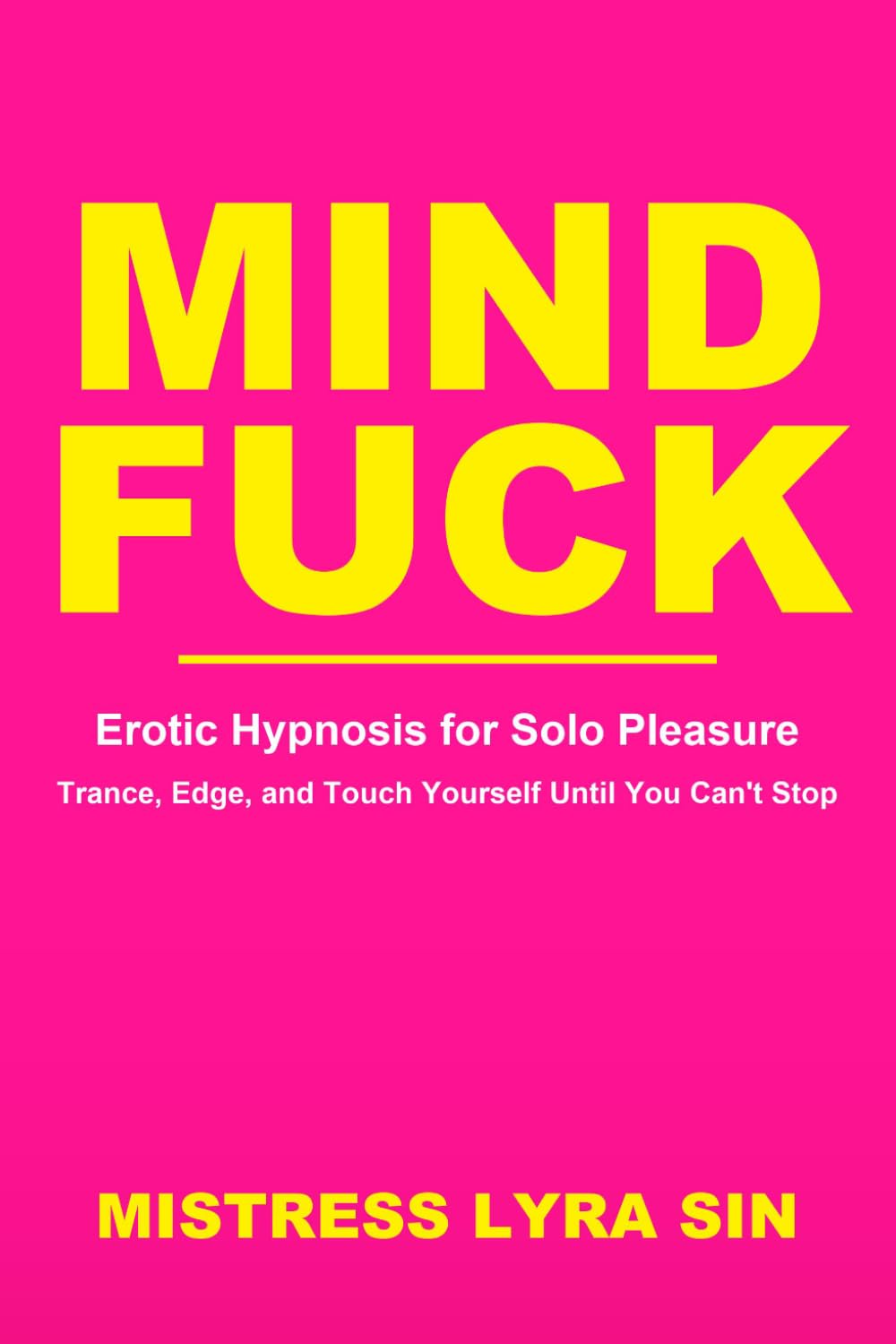 Mindfuck: Erotic Hypnosis for Solo Pleasure — Trance, Edge, and Touch Yourself Until You Can't Stop