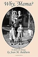 Why, Mama: A story of abuse 0615338585 Book Cover