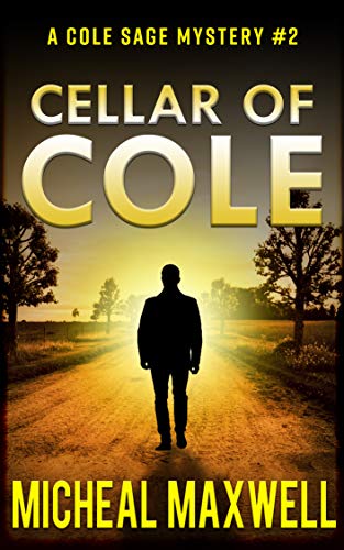 Cellar of Cole: A Mystery, Suspense, Crime Thriller (A Cole Sage Mystery Book 2)