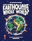 Could Earthquakes Shake the Whole World?: Discover the Science behind Seismology (The Big Questions Answered)