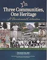 Three Communities, One Heritage: A Bicentennial Celebration, Twinsburg Township, City of Twinsburg, Village of Reminderville, 1817-2017 0692839704 Book Cover
