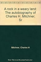 A rock in a weary land: The autobiography of Charles H. Mitchner, Sr 0966341902 Book Cover