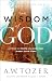 The Wisdom of God: Letting His Truth and Goodness Direct Your Steps