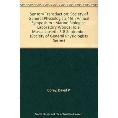 Sensory Transduction: Society of General Physiologists 45th Annual Symposium