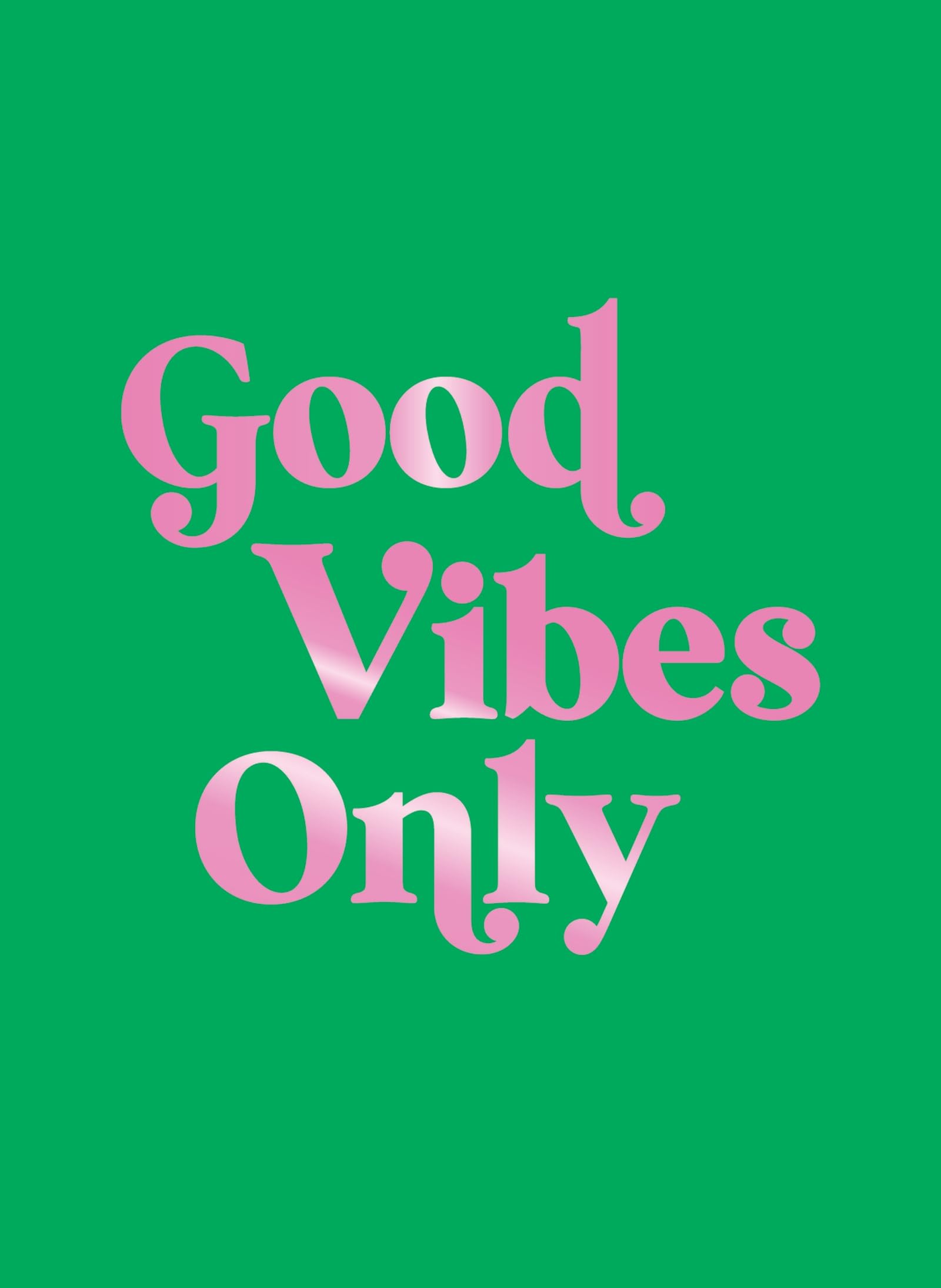 Good Vibes Only: Quotes and Affirmations to Supercharge Your Self-Confidence