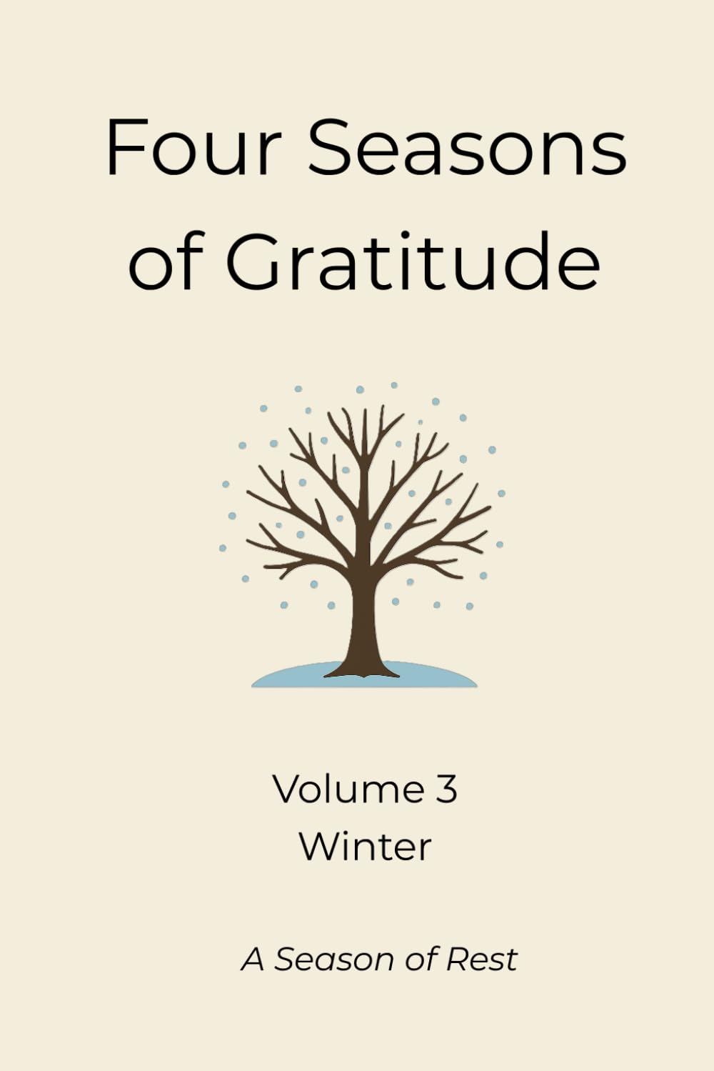 Four Seasons of Gratitude - Winter: A Season of Rest