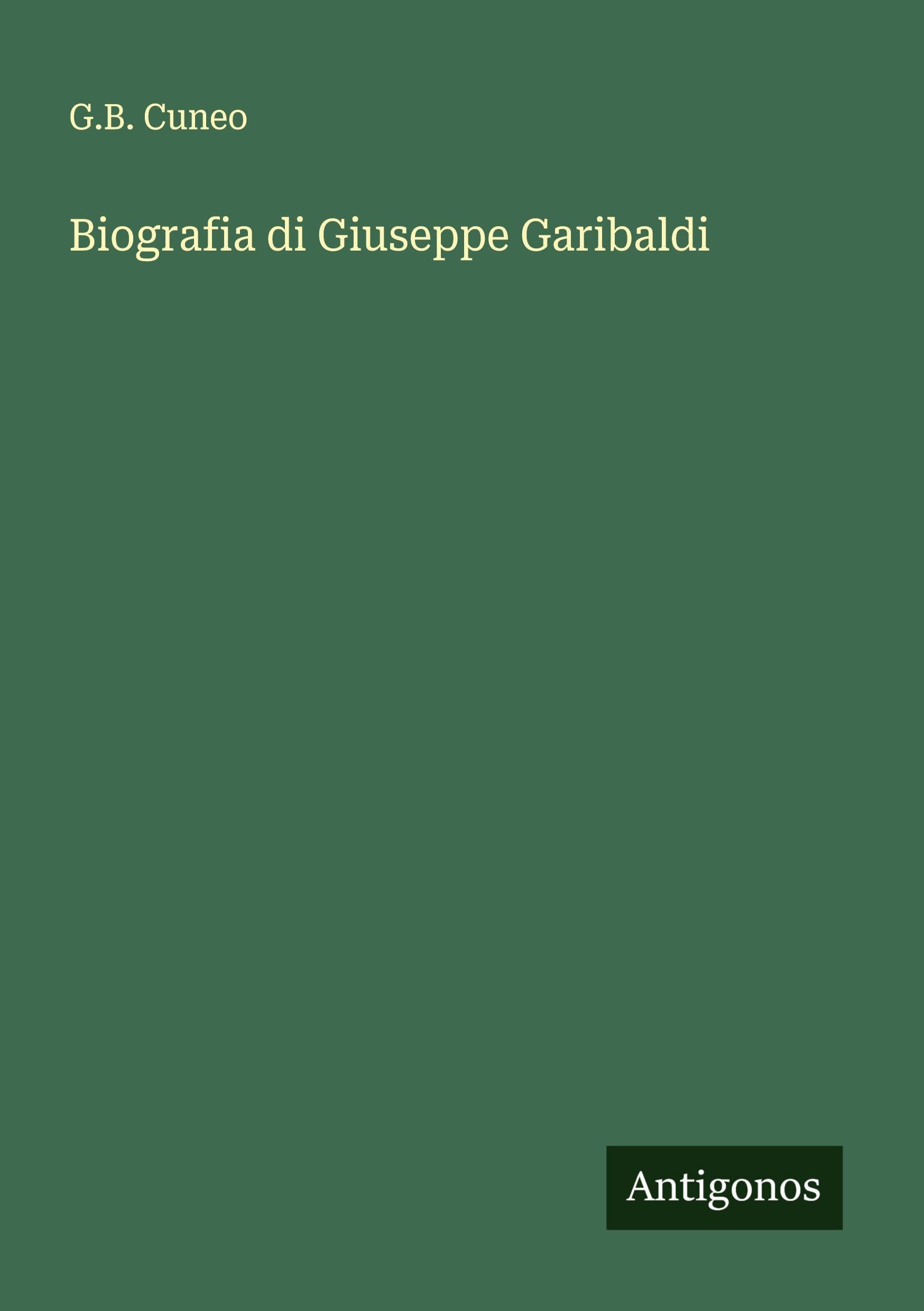 Biografia di Giuseppe Garibaldi