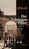 Der Schamaya-Palast: Roman - Ali Al-Kurdi Übersetzer: Larissa Bender 
