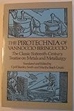 The Pirotechnia of Vannoccio Biringuccio: The Classic Sixteenth-Century Treatise on Metals and Metallurgy