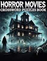 Horror movies Crossword Puzzles Book: Themed puzzles for adults about Modern Horror Films with Horror Classics, Villains, Directors, Franchises, Remakes and Modern Horror Films B0D7ZPJC8D Book Cover