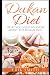 Dukan Diet: A beginners guide to the Dukan Diet