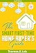 The Smart First-Time Home Buyer's Guide: How to Avoid Making First-Time Home Buyer Mistakes (Avoid Making Common Home Buyer Mistakes)