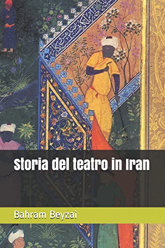 Storia del teatro in Iran (Bactriana. Collana di studi indo-mediterranei) (Italian Edition)