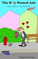 The Boy Named Ash | Ash Gets a Girlfriend: Ash Gets a Girlfriend 1979927022 Book Cover