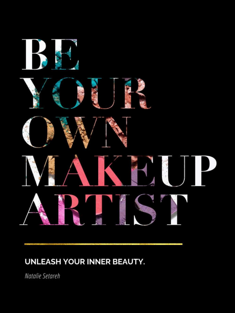 Be Your Own Makeup Artist: Unleash Your Inner Beauty