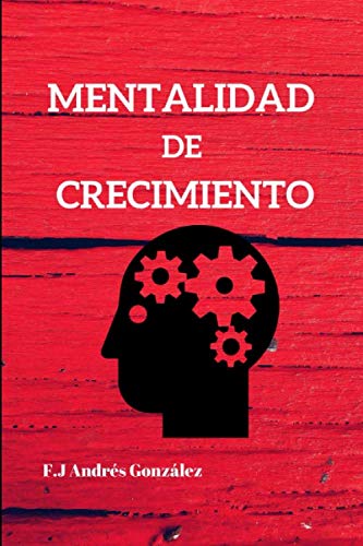 MENTALIDAD DE CRECIMIENTO (Spanish Edition)