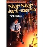 [[Funny Bunny Hunts the Horn Bug]] [By: Hickey, Frank] [December, 2012]