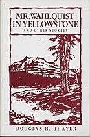 Mr. Wahlquist in Yellowstone 0879053399 Book Cover