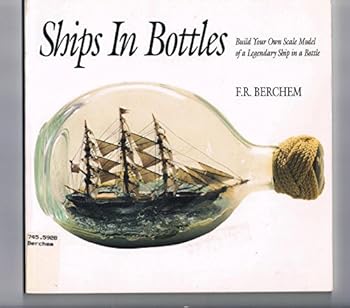 Paperback Ships in Bottles: Build Your Own Scale Model of a Legendary Ship in a Bottle Book