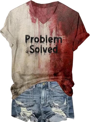 Problem Solved T Shirt Women Halloween V Neck Shirts Sarcastic Humor Saying Shirts Funny Horror Movie Graphic Tee Tops(Bloody1-XL)