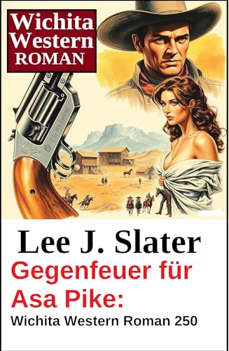 Gegenfeuer für Asa Pike: Wichita Western Roman 250 (German Edition)