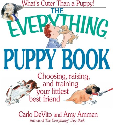 Everything Puppy Book: Choosing, Raising, and Training Your Littlest Best Friend (Everything Series)