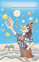 Planetenjodler: Himmlische Mission in München 373477442X Book Cover