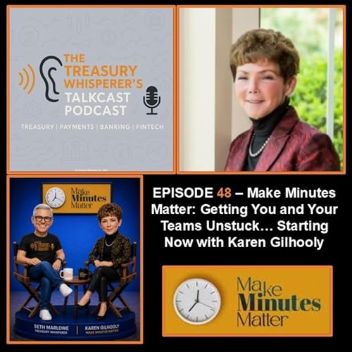 Episode 48 - Make Minutes Matter: Getting You and Your Team Unstuck&hellip; Starting Now with Karen Gilhooly (Make Minutes Matter)