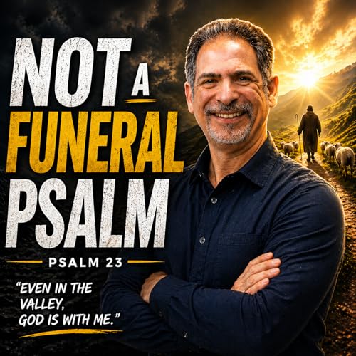 Psalm 23 &mdash; Not a Funeral Psalm