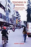 Teaching in Tangxia: An English Teacher's Diary written in Guangdong, South China 2002