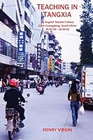 Teaching in Tangxia: An English Teacher's Diary written in Guangdong, South China 2002 1478132663 Book Cover
