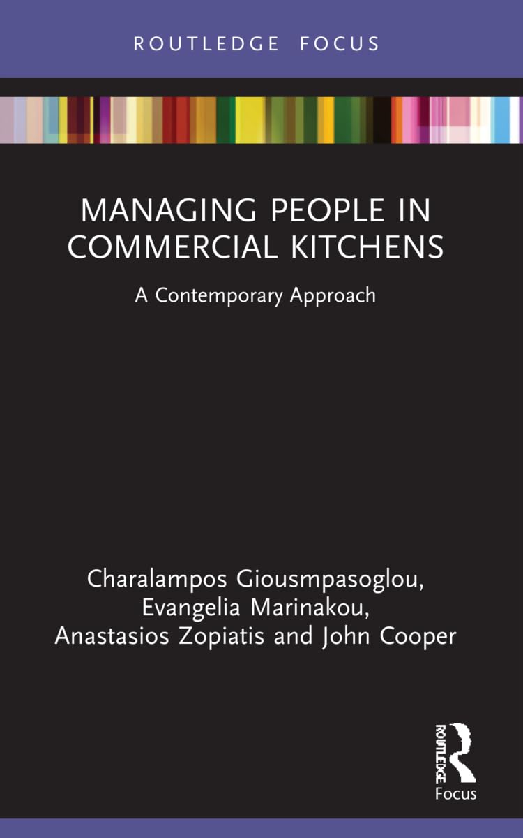 Managing People in Commercial Kitchens: A Contemporary Approach (Routledge Focus on Tourism and Hospitality)