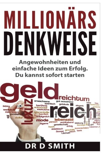 Millionärs Denkweise: Angewohnheiten und einfache Ideen zum Erfolg. Du kannst sofort starten Millionärs Denkweise: Angewohnheiten und einfache Ideen zum Erfolg. Du kannst sofort starten