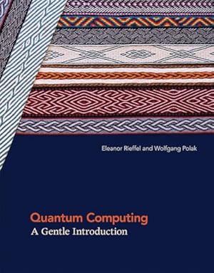 Quantum Computing: A Gentle Introduction (Scientific and Engineering Computation)