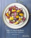 Eat In My Kitchen: Kochen, backen, essen und genießen Eat In My Kitchen: Kochen, backen, essen und genießen