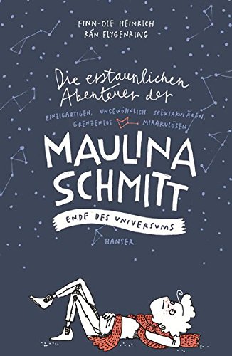 Die erstaunlichen Abenteuer der Maulina Schmitt - Ende des Universums (Maulina Schmitt, 3, Band 3) Die erstaunlichen Abenteuer der Maulina Schmitt - Ende des Universums (Maulina Schmitt, 3, Band 3)