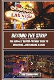 Beyond the Strip: The Ultimate Budget-Friendly Guide to Exploring Las Vegas Like a Local