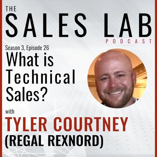 TSL S3E26 - "What is Technical Sales" - Tyler Courtney, Regal Rexnord
