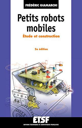 Télécharger Petits robots mobiles - 2ème édition - Étude et construction: Étude et construction PDF Ebook En Ligne