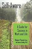 Self-Aware: A Guide for Success in Work and Life