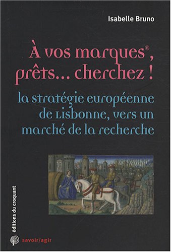 A vos marques, prêts... cherchez ! : La stratégie européenne de Lisbonne, vers un marché de la recherche